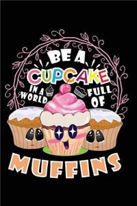Be a Cupcake in a World Full of Muffins