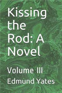 Kissing the Rod