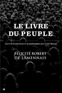 Le Livre Du Peuple: Suivi de Lamennais Et Sa Philosophie Par Louis Binaut .