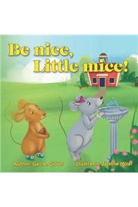 Be nice, Little mice!