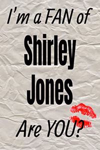 I'm a Fan of Shirley Jones Are You? Creative Writing Lined Journal