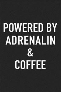 Powered by Adrenalin and Coffee