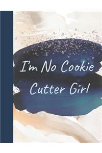 I'm No Cookie Cutter Girl