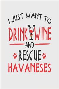 I Just Want to Drink Wine and Rescue Havaneses