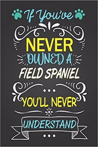 If You've Never Owned a Field Spaniel You'll Never Understand