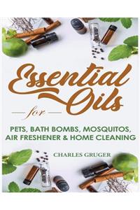 Essential Oils for Pets, Bath Bombs, Mosquitos, Air Freshener and Home Cleaning