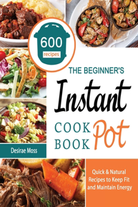 The Beginner's Instant Pot Cookbook