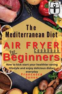 Mediterranean Diet Air Fryer Cookbook for Beginners
