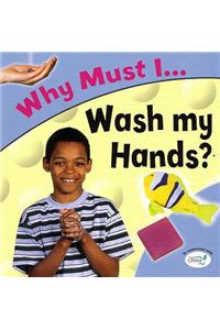 Why Must I Wash My Hands?