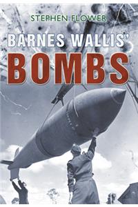 Barnes Wallis' Bombs: Dam Buster, Tallboy &amp;amp;amp;amp;amp; Grand Slam