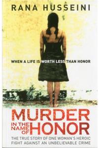 Murder in the Name of Honor: The True Story of One Woman's Heroic Fight Against and Unbelievable Crime: The True Story of One Woman's Heroic Fight Against and Unbelievable Crime