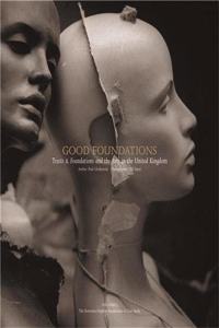 Good Foundations: Trusts and Foundations in the Arts in theU.K.