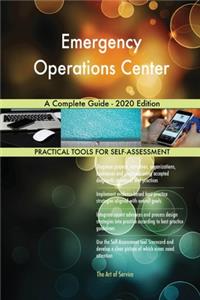 Emergency Operations Center A Complete Guide - 2020 Edition