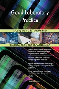 Good Laboratory Practice A Complete Guide - 2020 Edition