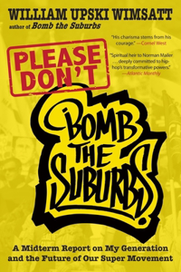 Please Don't Bomb the Suburbs: A Midterm Report on My Generation and the Future of Our Super Movement