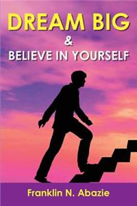 Dream Big and Believe in Yourself: Prosperity
