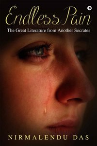 Endless Pain : The Great Literature from Another Socrates
