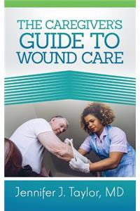 Caregiver's Guide to Wound Care