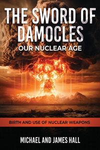 Sword of Damocles Our Nuclear Age