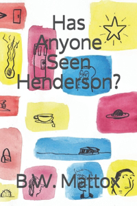 Has Anyone Seen Henderson?