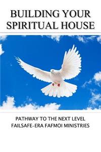 Building Your Spiritual House