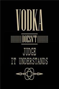 Vodka Doesn't Judge It Understands