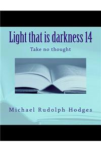 Light that is darkness 14