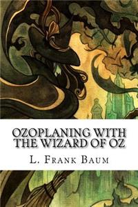 Ozoplaning with the Wizard of Oz