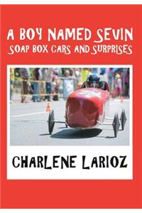 Boy Named Sevin Soap Box Cars and Surprises