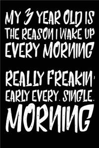 My 3 Year Old is the Reason I Wake Up Every Morning Really Freakin' Early Every. Single. Morning