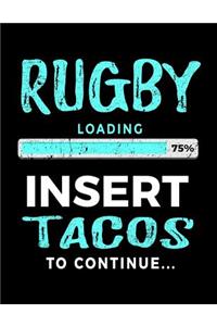 Rugby Loading 75% Insert Tacos To Continue
