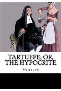 Tartuffe; Or, The Hypocrite