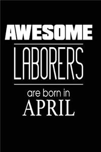 Awesome Laborers Are Born in April