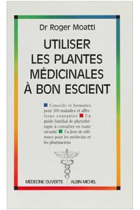 Utiliser Les Plantes Medicinales a Bon Escient