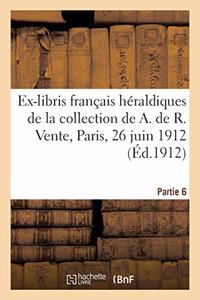 Ex-libris français héraldiques du XVIe au XVIIIe siècle de la collection de A. de R.