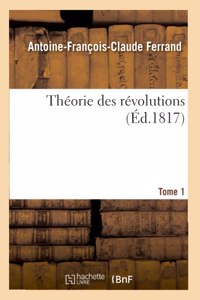 Théorie Des Révolutions. Tome 1