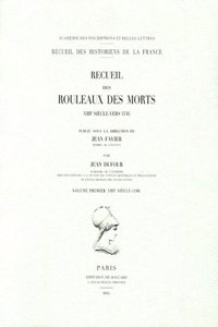 Recueil Des Rouleaux Des Morts (Viiie Siecle - Vers 1536). Volume 1 (Viiie Siecle - 1180)