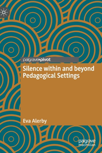 Silence within and beyond Pedagogical Settings