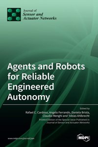 Agents and Robots for Reliable Engineered Autonomy