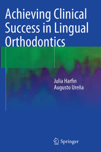 Achieving Clinical Success in Lingual Orthodontics