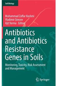 Antibiotics and Antibiotics Resistance Genes in Soils