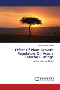 Effect Of Plant Growth Regulators On Acacia Catechu Cuttings