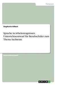 Sprache in Arbeitszeugnissen. Unterrichtsentwurf für Berufsschüler zum Thema Sachtexte