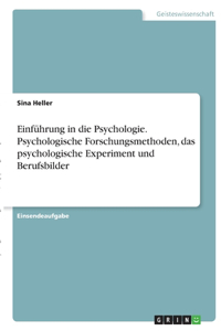 Einführung in die Psychologie. Psychologische Forschungsmethoden, das psychologische Experiment und Berufsbilder