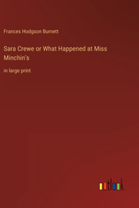 Sara Crewe or What Happened at Miss Minchin's