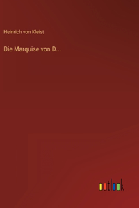 Die Marquise von D...