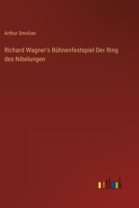 Richard Wagner's Bühnenfestspiel Der Ring des Nibelungen