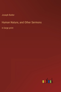 Human Nature, and Other Sermons