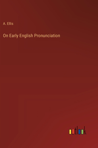 On Early English Pronunciation