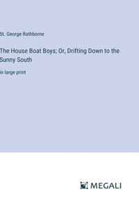 The House Boat Boys; Or, Drifting Down to the Sunny South